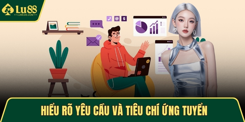 Tuyển Dụng LU88 - Cơ Hội Nghề Nghiệp Hấp Dẫn Cho Ứng Viên 4 Hiểu rõ yêu cầu và tiêu chí ứng tuyển