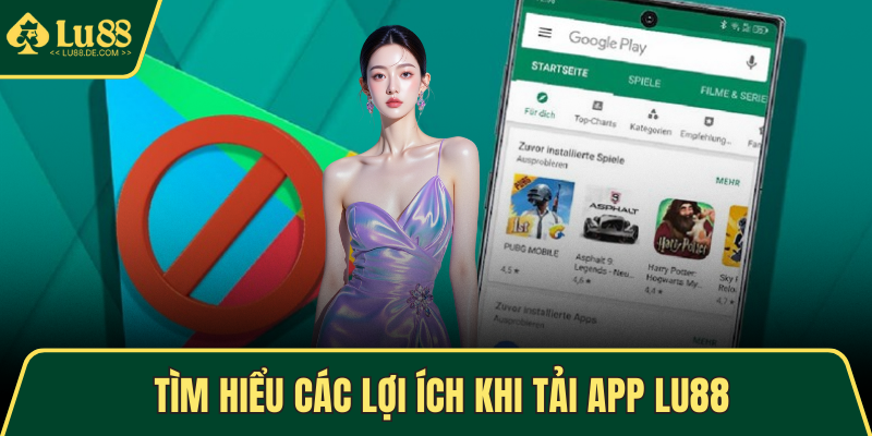 Tải App LU88 - Tham Gia Trò Chơi Và Nhận Ưu Đãi Hấp Dẫn 1 Tìm hiểu các lợi ích khi tải app LU88